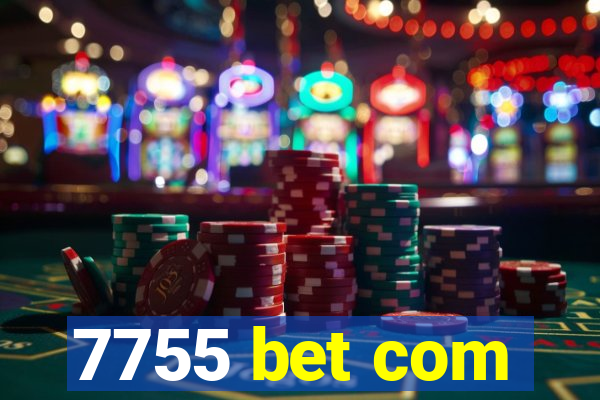 7755 bet com